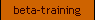 beta-training